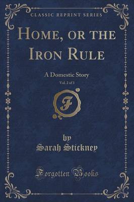 Book cover for Home, or the Iron Rule, Vol. 2 of 3