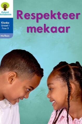 Cover of Oxford Storieboom Klanke Niefiksie: Respekteer mekaar: Fase 3: Boek 26: Graad 1