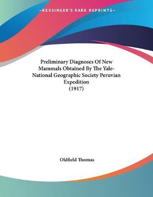 Book cover for Preliminary Diagnoses Of New Mammals Obtained By The Yale-National Geographic Society Peruvian Expedition (1917)