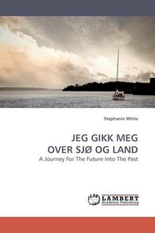 Cover of Jeg Gikk Meg Over SjO Og Land