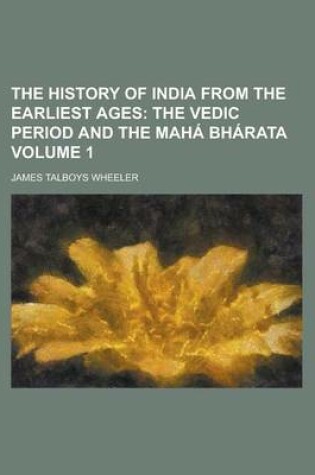 Cover of The History of India from the Earliest Ages Volume 1