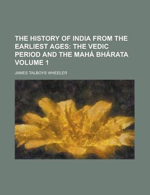 Book cover for The History of India from the Earliest Ages Volume 1