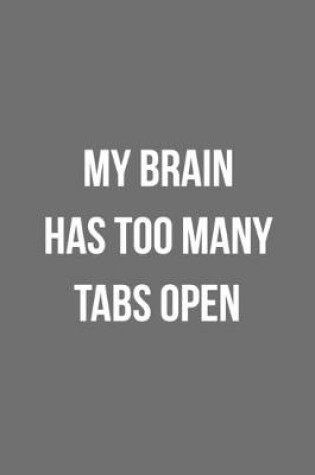 Cover of My Brain Has Too Many Tabs Open