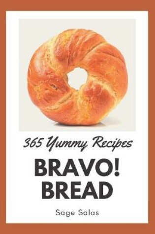 Cover of Bravo! 365 Yummy Bread Recipes