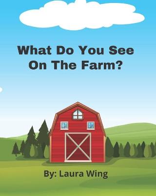 Book cover for What Do You See On The Farm