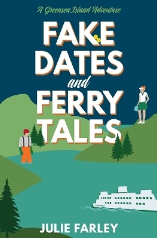 Cover of Fake Dates and Ferry Tales