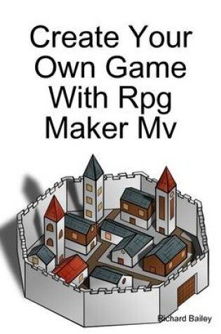 Cover of Create Your Own Game With Rpg Maker Mv