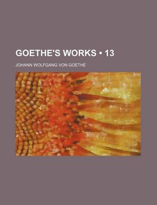 Book cover for Goethe's Works (Volume 13)