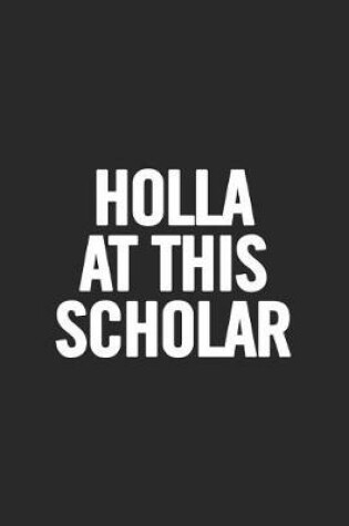 Cover of Holla At This Scholar