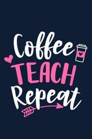 Cover of Coffee Teach Repeat