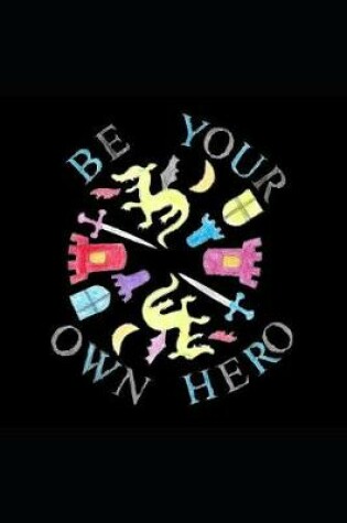 Cover of Be Your Own Hero