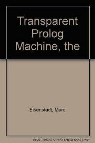 Cover of The Transparent Prolog Machine