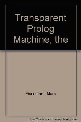 Book cover for The Transparent Prolog Machine