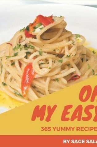 Cover of Oh My 365 Yummy Easy Recipes