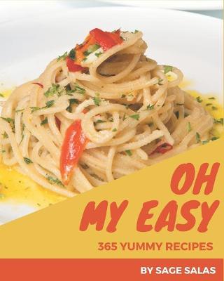 Book cover for Oh My 365 Yummy Easy Recipes