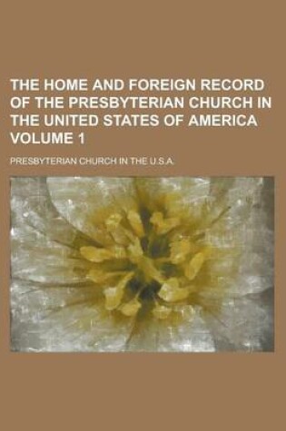 Cover of The Home and Foreign Record of the Presbyterian Church in the United States of America Volume 1