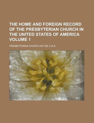 Book cover for The Home and Foreign Record of the Presbyterian Church in the United States of America Volume 1