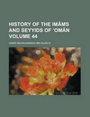 Book cover for History of the Imams and Seyyids of Oman Volume 44