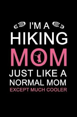 Book cover for I'm a hiking mom just like a normal mom except much cooler