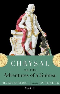 Book cover for Chrysal, Or, the Adventures of a Guinea (Volume I)