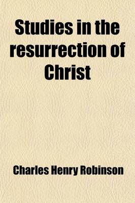 Book cover for Studies in the Resurrection of Christ; An Argument