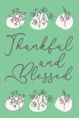 Book cover for Thankful and Blessed Cute Flowers Gratitude Notebook