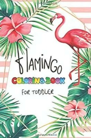 Cover of Flamingo Coloring Book For Toddler