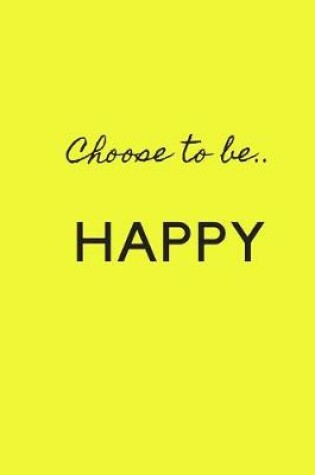 Cover of Choose to Be Happy