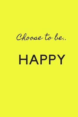 Book cover for Choose to Be Happy