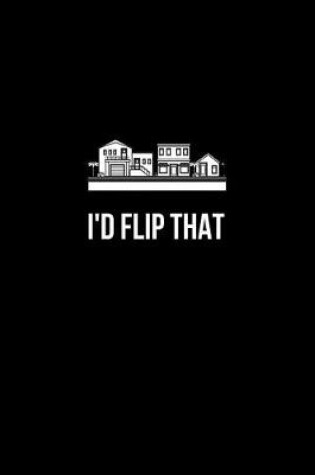 Cover of I'd Flip That