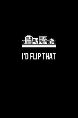 Book cover for I'd Flip That