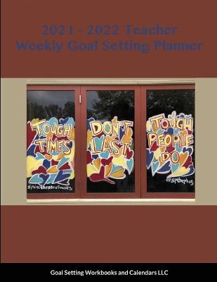 Cover of 2021 - 2022 Teacher Weekly Goal Setting Planner