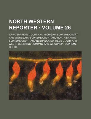 Book cover for The Northwestern Reporter Volume 26