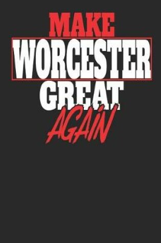 Cover of Make Worcester Great Again