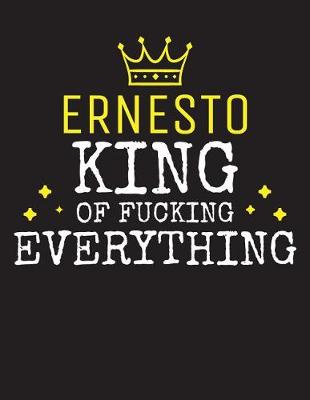 Book cover for ERNESTO - King Of Fucking Everything