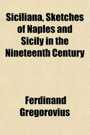 Cover of Siciliana, Sketches of Naples and Sicily in the Nineteenth Century