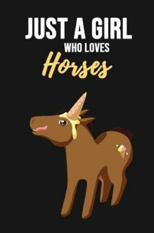 Cover of Just A Girl Who Loves Horses