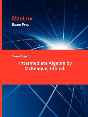 Book cover for Exam Prep for Intermediate Algebra by McKeague, 6th Ed.