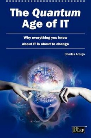 Cover of Quantum Age of It, The: Why Everything You Know about It Is about to Change