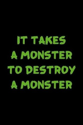 Cover of It Takes A Monster To Destroy A Monster