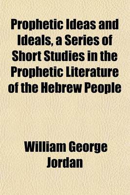 Book cover for Prophetic Ideas and Ideals, a Series of Short Studies in the Prophetic Literature of the Hebrew People