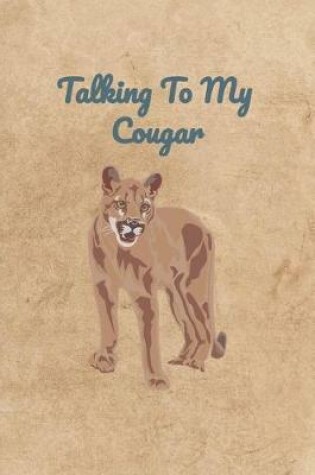 Cover of Talking To My Cougar