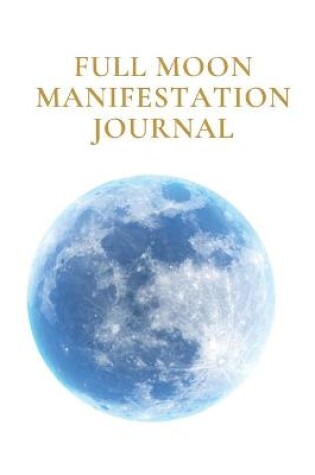 Cover of Full Moon Manifestation Journal