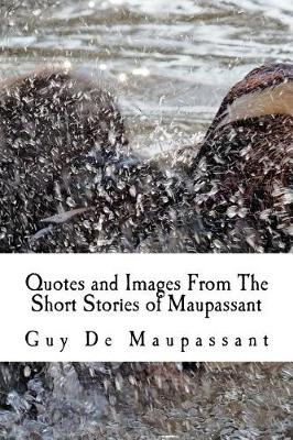 Book cover for Quotes and Images from the Short Stories of Maupassant