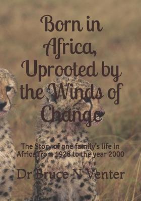 Book cover for Born in Africa, Uprooted by the Winds of Change