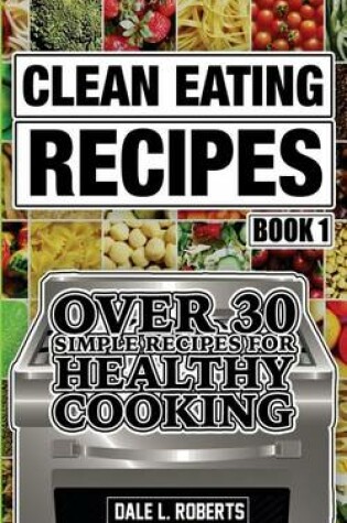 Cover of Clean Eating Recipes Book 1