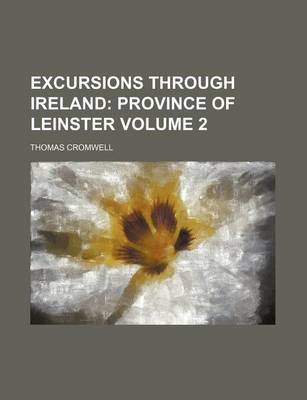 Book cover for Excursions Through Ireland Volume 2; Province of Leinster