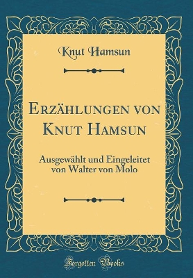 Book cover for Erzählungen von Knut Hamsun: Ausgewählt und Eingeleitet von Walter von Molo (Classic Reprint)