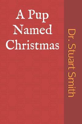 Book cover for A Pup Named Christmas