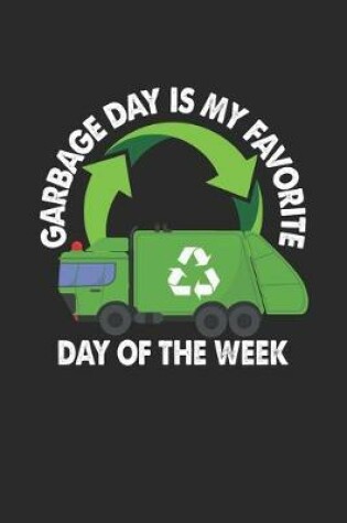 Cover of Garbage Day Is My Favorite Day Of The Week